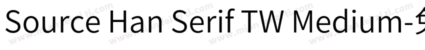 Source Han Serif TW Medium字体转换